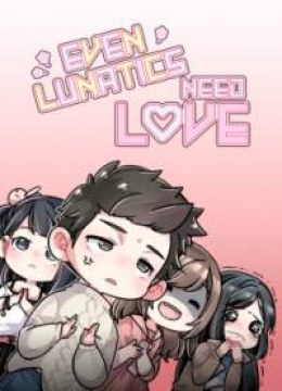 Even Lunatics Need Love