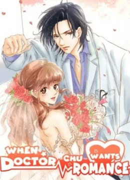 When Doctor Chu Wants Romance